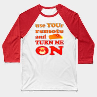 You Turn Me On Baseball T-Shirt